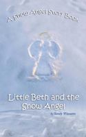 A Snow Angel Story Book: Little Beth and the Snow Angel 1434381331 Book Cover
