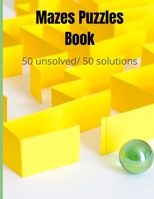 Maze Puzzles Book 50 Unsolved/50 Solutions: Mazes For Kids Ages 8-12/Workbook for Children with Games, Puzzles, and Problem-Solving/ Maze Activity Boo B0916KYY6Q Book Cover