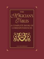 The Magician's Tables: A Complete Book of Correspondences 1841812358 Book Cover