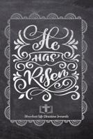 He Has Risen: Your Inspirational Christian Faith Gratitude Diary Notebook To Record, Remember, Reflect and To Achieve Total Happiness - Beautiful Chalk Design Modern Calligraphy and Lettering 1080463240 Book Cover
