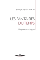 Les Fantaisies du temps: L'urgence et sa logique (HR.HERMAN.PSYCH) (French Edition) B0BVYX2KN7 Book Cover