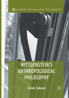Wittgenstein's Anthropological Philosophy 3319561502 Book Cover