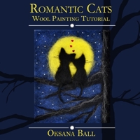 Wool Painting Tutorial "Romantic Cats" 1699382611 Book Cover