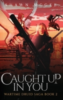 Caught Up in You (Wartime Druid Saga) B0CQPQTPT1 Book Cover