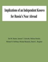 Implications of an Independent Kosovo for Russia's Near Abroad 1478145811 Book Cover