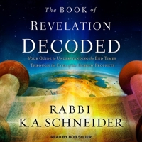 The Book of Revelation Decoded: Your Guide to Understanding the End Times Through the Eyes of the Hebrew Prophets B08Z4CNYMG Book Cover