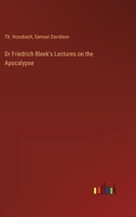 Dr Friedrich Bleek's Lectures on the Apocalypse 3385252830 Book Cover