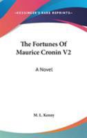 The Fortunes Of Maurice Cronin V2: A Novel 1163610569 Book Cover