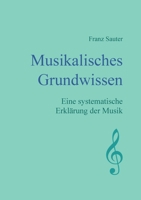 Musikalisches Grundwissen: Eine systematische Erklärung der Musik 3755779358 Book Cover