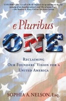 E Pluribus ONE: Reclaiming Our Founders' Vision for a United America 1455569399 Book Cover