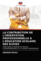 La Contribution de l'Orientation Professionnelle À l'Éducation Scolaire Des Élèves 6203685798 Book Cover