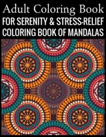 Adult Coloring Book For Serenity & Stress-Relief Coloring Book Of Mandalas: Stress Relieving Mandala Designs for Adults Relaxation 1707839786 Book Cover