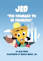 Jed the Courage to Be Yourself 1954511027 Book Cover