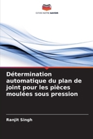 Détermination automatique du plan de joint pour les pièces moulées sous pression (French Edition) 6207901029 Book Cover