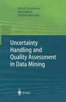 Uncertainty Handling and Quality Assessment in Data Mining 1447111192 Book Cover