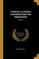 Trait� de la Chaleur Consid�r�e Dans Ses Applications; Volume 2 0270735631 Book Cover
