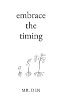 Embrace The Timing B0BZFRYNMP Book Cover