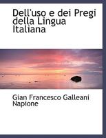 Dell'uso E Dei Pregi Della Lingua Italiana 0554488337 Book Cover