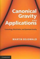 Canonical Gravity and Applications: Cosmology, Black Holes, and Quantum Gravity 0521195756 Book Cover