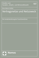 Vertragsnetze Und Netzzweck: Die Sonderbeziehung Der Franchisenehmer (Studien Zum Handels, Arbeits Und Wirtschaftsrecht, 197) 3848771047 Book Cover