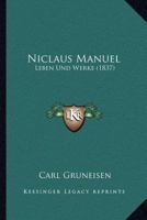 Niclaus Manuel: Leben Und Werke (1837) 1167021533 Book Cover