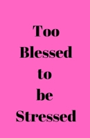 Too Blessed to be Stressed 1698316615 Book Cover