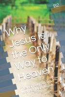 Why Jesus is the Only Way to Heaven: The Narrow Path in a World of Many Roads B0FNL2J3XQ Book Cover