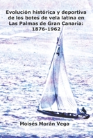 Evolución histórica y deportiva de los botes de vela latina en Las Palmas de Gran Canaria: 1876-1962 B08WNZ8BLV Book Cover