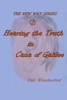 Hearing the Truth in Cana of Galilee: The New Way Series #2 1312217928 Book Cover