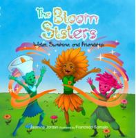 The Bloom Sisters: Water, Sunshine, and Friendship 0578929740 Book Cover