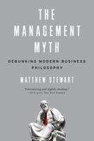 The Management Myth: Management Consulting Past, Present & Largely Bogus