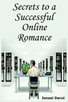 Secrets to a Successful Online Romance 1418431168 Book Cover