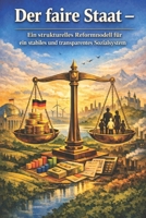 Der faire Staat: Wie Deutschland gerechter, einfacher und finanzierbar wird (German Edition) B0GNSMLBGD Book Cover