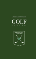 Personal Golf Compendium - How to stuff up a good drive 1446669548 Book Cover