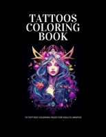 Coloring Book for Adults: TATTOOS // 70 black and white draws Pages with tattoos for fun and relaxing .8.5 x 11 in B0CVSD26WM Book Cover