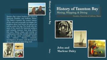 History of Taunton Bay: Mining, Shipping, & Diving: Franklin, Hancock, & Sullivan, Maine 0999097202 Book Cover