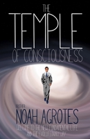 The Temple of Consciousness: Welcome to the New Fundamental Life and the Evolutionary Way 9925776406 Book Cover