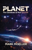 MY PLANET: The Chronicles of Moe Revisited B0GYBV8XGZ Book Cover