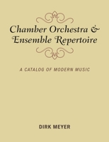 Chamber Orchestra and Ensemble Repertoire: A Catalog of Modern Music 1538114615 Book Cover