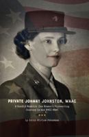 Private Johnny Johnston, WAAC: A Candid Memoir: One Woman's Pioneering Journey in the WWII WAAC B0FBRVL614 Book Cover