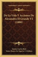 De La Vida Y Acciones De Alexandro El Grande V2 (1888) 1160398690 Book Cover