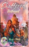 Shattered & Betrayed Pride Book 1 1087913721 Book Cover