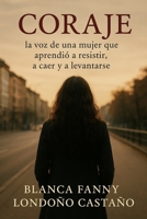 CORAJE: La voz de una mujer que aprendió a resistir, a caer y a levantarse B0FTXBFJJY Book Cover