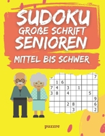 Sudoku Gro�e Schrift Senioren Mittel Bis Schwer: R�tselbuch F�r Senioren B08JB1XGRZ Book Cover