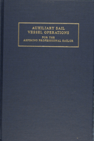 Auxiliary Sail Vessel Operations: For the Aspiring Professional Sailor 087033493X Book Cover