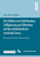 Der Einfluss von Individuation, Suffigierung und Silbenbau auf das niederländische nominale Genus: Eine quantitative Untersuchung 3662631024 Book Cover