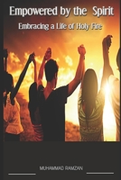 Empowered by the Spirit: Embracing a Life of Holy Fire B0CCCMWRZD Book Cover
