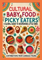 Cultural Baby Foods & Picky Eaters Cookbook: With Contributions from Candace Young 1300412100 Book Cover