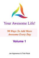 Your Awesome Life!: 90 Ways To Add More Awesome Every Day 0646921118 Book Cover