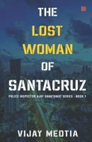 The Lost Woman of Santacruz: Police Inspector Ajay Shaktawat Series - Book I 9354387659 Book Cover